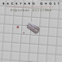 Suburban Suicides by Backyard Ghost