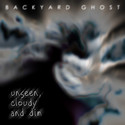 Unseen,Cloudy And Dim by Backyard Ghost
