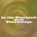 In the Whirlpool with Thetworegs by thetworegs