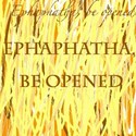 Ephaphatha, be opened.  by justmerritt