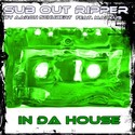13.In Da House by SUB OUT RIPPER