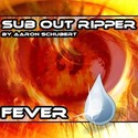 29.Fever by SUB OUT RIPPER