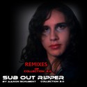 2.REMIXES of Collection 2.0 by SUB OUT RIPPER