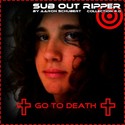 03.Go to Death by SUB OUT RIPPER
