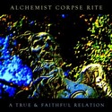 A True and Faithful Relation by Alchemist Corpse Rite