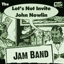 Let's Not Invite John Nowlin Jam Band